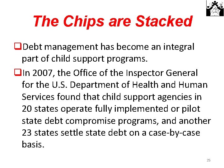 The Chips are Stacked q. Debt management has become an integral part of child