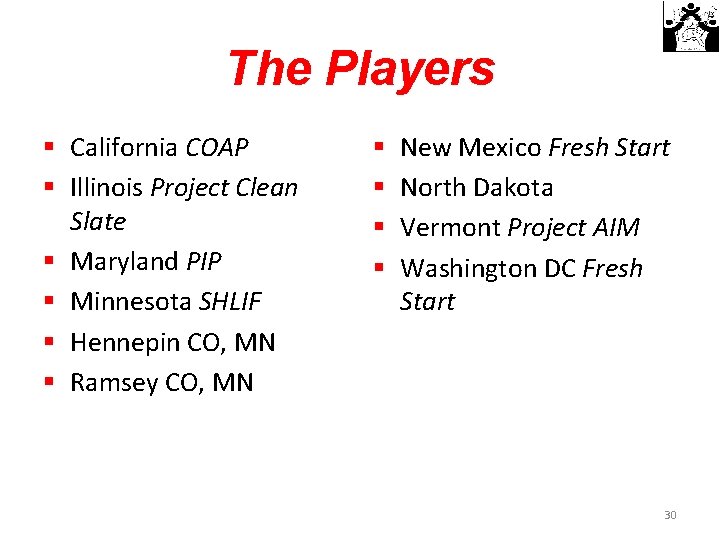 The Players § California COAP § Illinois Project Clean Slate § Maryland PIP §