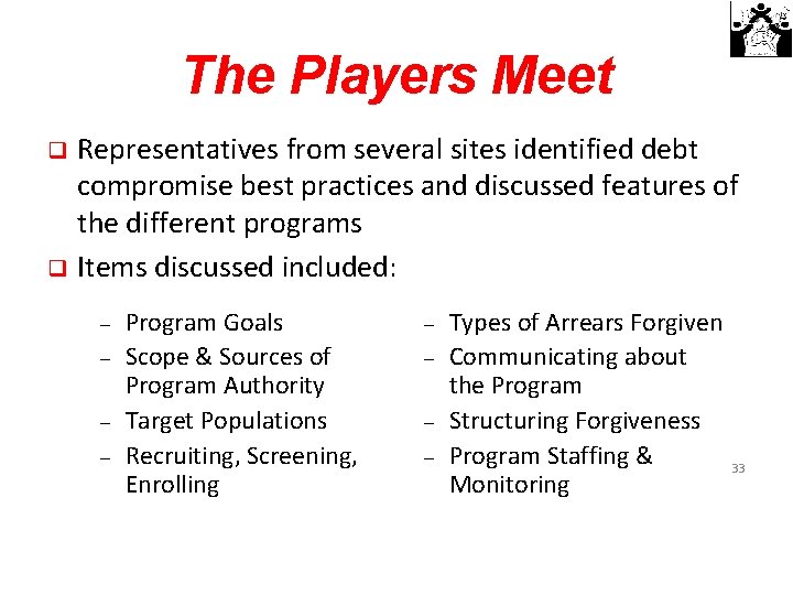 The Players Meet Representatives from several sites identified debt compromise best practices and discussed