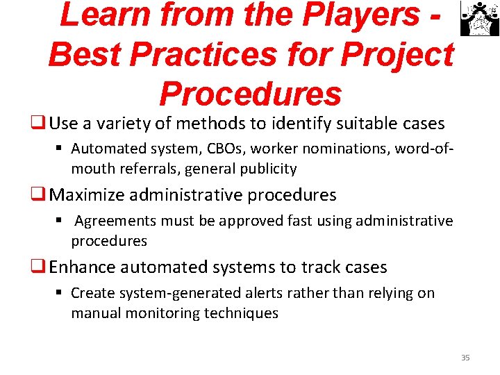 Learn from the Players Best Practices for Project Procedures q Use a variety of