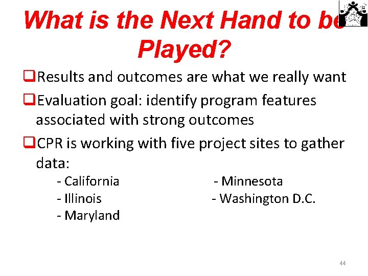 What is the Next Hand to be Played? q. Results and outcomes are what