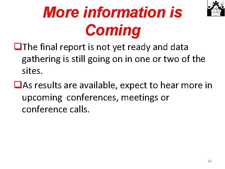 More information is Coming q. The final report is not yet ready and data