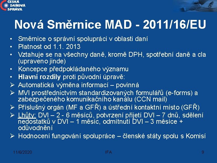 Nová Směrnice MAD - 2011/16/EU • Směrnice o správní spolupráci v oblasti daní •