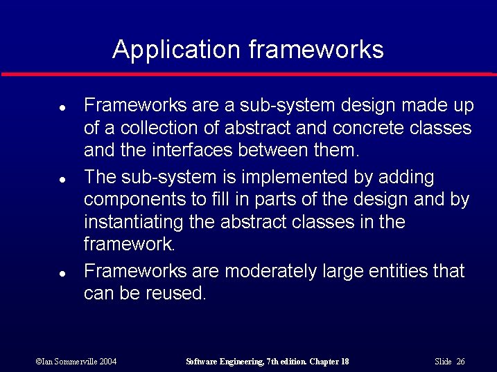 Application frameworks l l l Frameworks are a sub-system design made up of a