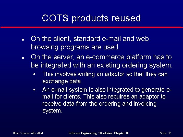 COTS products reused l l On the client, standard e-mail and web browsing programs