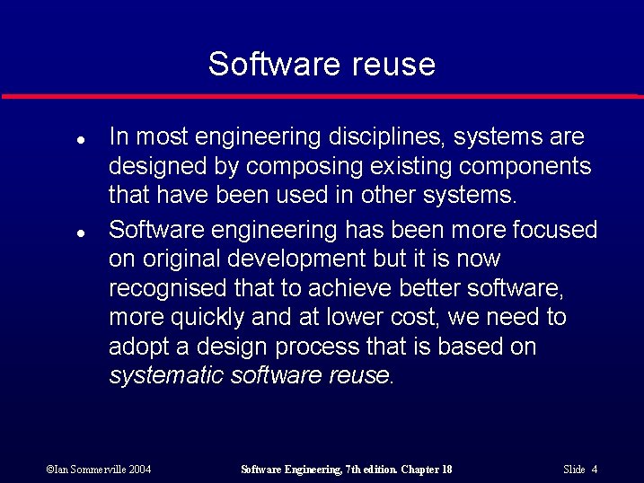 Software reuse l l In most engineering disciplines, systems are designed by composing existing