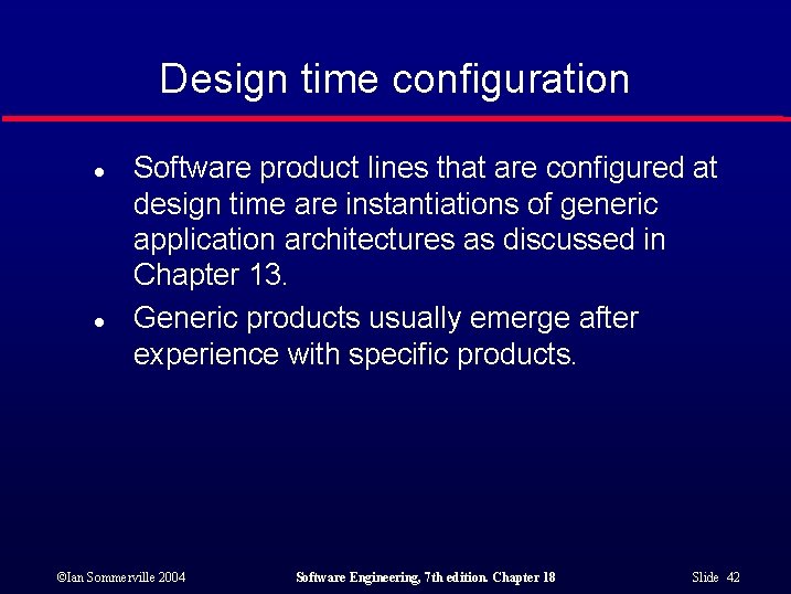 Design time configuration l l Software product lines that are configured at design time