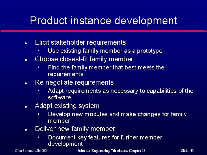 Product instance development l Elicit stakeholder requirements • l Choose closest-fit family member •