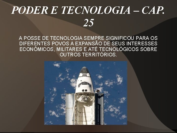 PODER E TECNOLOGIA – CAP. 25 A POSSE DE TECNOLOGIA SEMPRE SIGNIFICOU PARA OS PODER E TECNOLOGIA – CAP. 25 A POSSE DE TECNOLOGIA SEMPRE SIGNIFICOU PARA OS