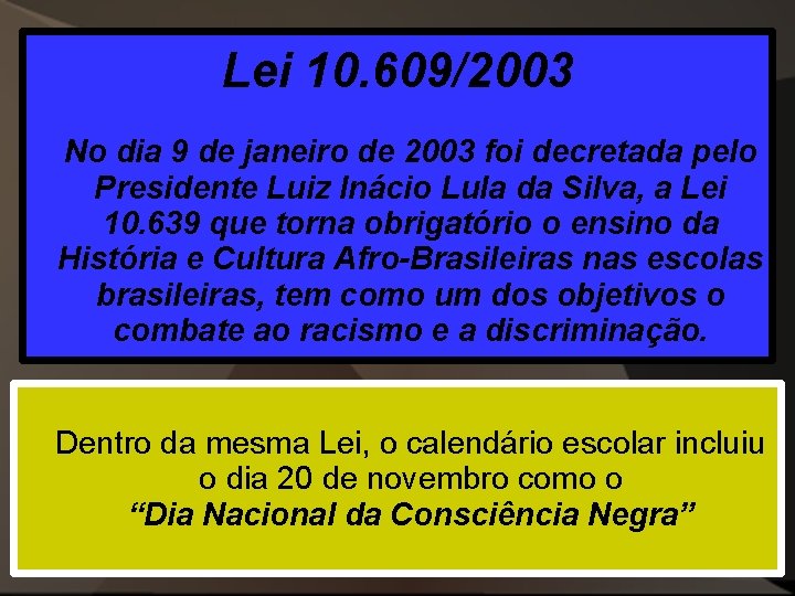 Lei 10. 609/2003 No dia 9 de janeiro de 2003 foi decretada pelo Presidente Lei 10. 609/2003 No dia 9 de janeiro de 2003 foi decretada pelo Presidente