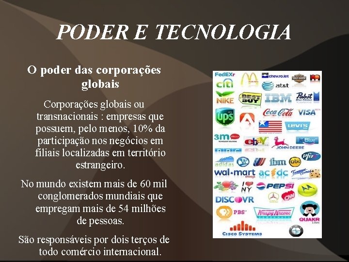 PODER E TECNOLOGIA O poder das corporações globais Corporações globais ou transnacionais : empresas PODER E TECNOLOGIA O poder das corporações globais Corporações globais ou transnacionais : empresas