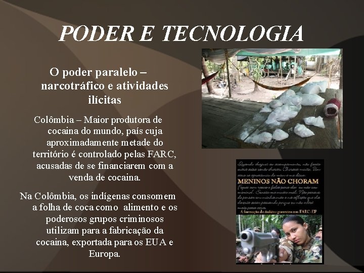 PODER E TECNOLOGIA O poder paralelo – narcotráfico e atividades ilícitas Colômbia – Maior PODER E TECNOLOGIA O poder paralelo – narcotráfico e atividades ilícitas Colômbia – Maior