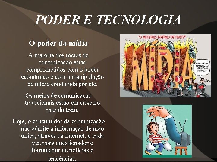 PODER E TECNOLOGIA O poder da mídia A maioria dos meios de comunicação estão PODER E TECNOLOGIA O poder da mídia A maioria dos meios de comunicação estão