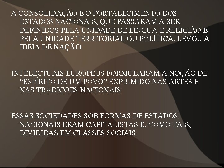 A CONSOLIDAÇÃO E O FORTALECIMENTO DOS ESTADOS NACIONAIS, QUE PASSARAM A SER DEFINIDOS PELA A CONSOLIDAÇÃO E O FORTALECIMENTO DOS ESTADOS NACIONAIS, QUE PASSARAM A SER DEFINIDOS PELA