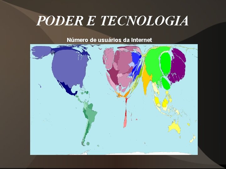 PODER E TECNOLOGIA Número de usuários da Internet PODER E TECNOLOGIA Número de usuários da Internet