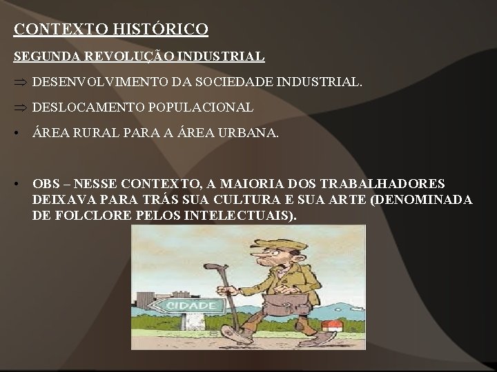CONTEXTO HISTÓRICO SEGUNDA REVOLUÇÃO INDUSTRIAL Þ DESENVOLVIMENTO DA SOCIEDADE INDUSTRIAL. Þ DESLOCAMENTO POPULACIONAL • CONTEXTO HISTÓRICO SEGUNDA REVOLUÇÃO INDUSTRIAL Þ DESENVOLVIMENTO DA SOCIEDADE INDUSTRIAL. Þ DESLOCAMENTO POPULACIONAL •