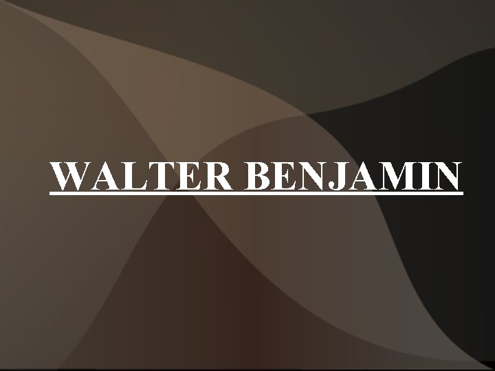 WALTER BENJAMIN WALTER BENJAMIN