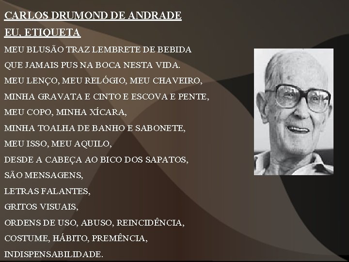 CARLOS DRUMOND DE ANDRADE EU, ETIQUETA MEU BLUSÃO TRAZ LEMBRETE DE BEBIDA QUE JAMAIS CARLOS DRUMOND DE ANDRADE EU, ETIQUETA MEU BLUSÃO TRAZ LEMBRETE DE BEBIDA QUE JAMAIS