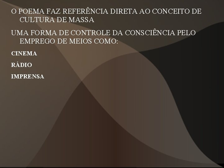 O POEMA FAZ REFERÊNCIA DIRETA AO CONCEITO DE CULTURA DE MASSA UMA FORMA DE O POEMA FAZ REFERÊNCIA DIRETA AO CONCEITO DE CULTURA DE MASSA UMA FORMA DE
