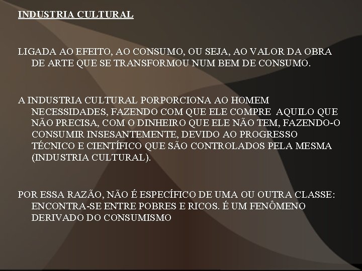 INDUSTRIA CULTURAL LIGADA AO EFEITO, AO CONSUMO, OU SEJA, AO VALOR DA OBRA DE INDUSTRIA CULTURAL LIGADA AO EFEITO, AO CONSUMO, OU SEJA, AO VALOR DA OBRA DE