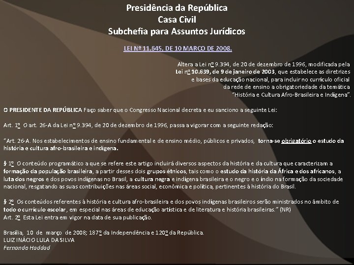 Presidência da República Casa Civil Subchefia para Assuntos Jurídicos LEI Nº 11. 645, DE Presidência da República Casa Civil Subchefia para Assuntos Jurídicos LEI Nº 11. 645, DE