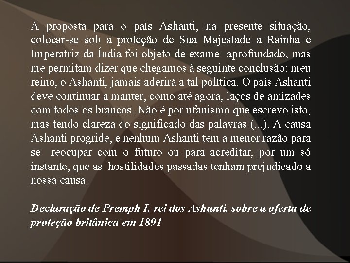 A proposta para o país Ashanti, na presente situação, colocar-se sob a proteção de A proposta para o país Ashanti, na presente situação, colocar-se sob a proteção de
