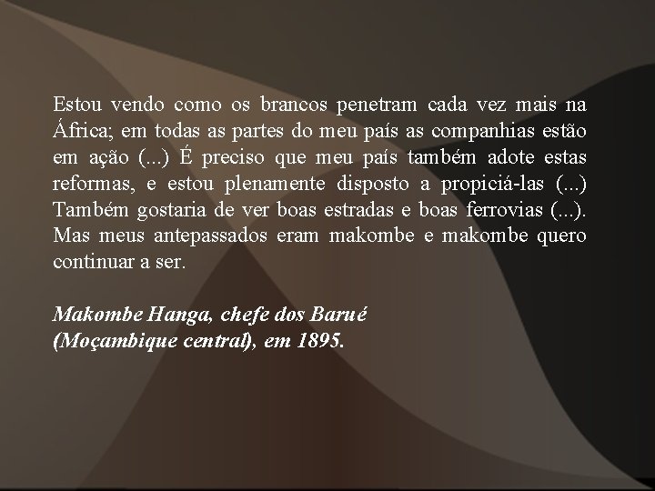Estou vendo como os brancos penetram cada vez mais na África; em todas as Estou vendo como os brancos penetram cada vez mais na África; em todas as