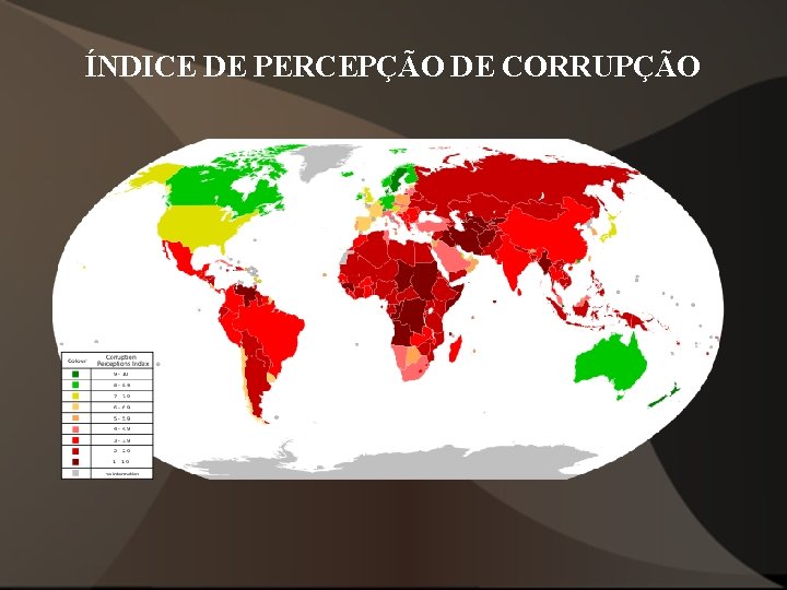 ÍNDICE DE PERCEPÇÃO DE CORRUPÇÃO ÍNDICE DE PERCEPÇÃO DE CORRUPÇÃO