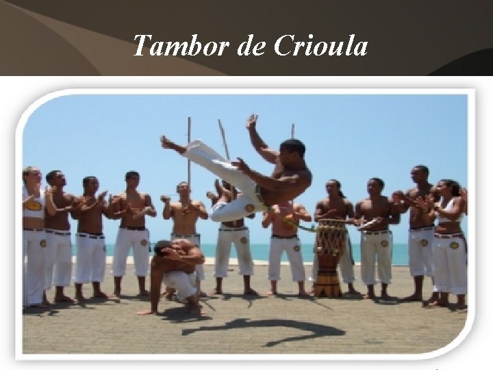 Tambor de Crioula Tambor de Crioula