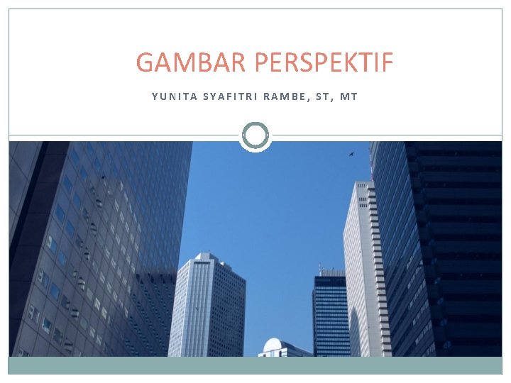 GAMBAR PERSPEKTIF YUNITA SYAFITRI RAMBE, ST, MT 