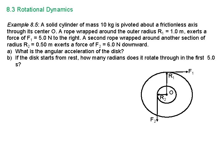 8. 3 Rotational Dynamics Example 8. 5: A solid cylinder of mass 10 kg