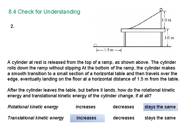 8. 4 Check for Understanding 2. A cylinder at rest is released from the