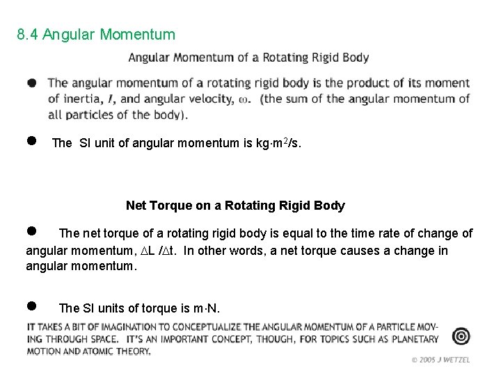 8. 4 Angular Momentum The SI unit of angular momentum is kg m 2/s.