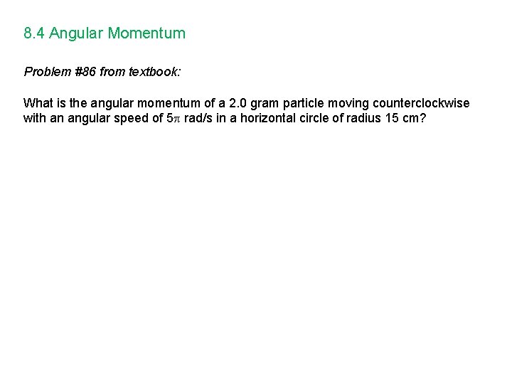 8. 4 Angular Momentum Problem #86 from textbook: What is the angular momentum of