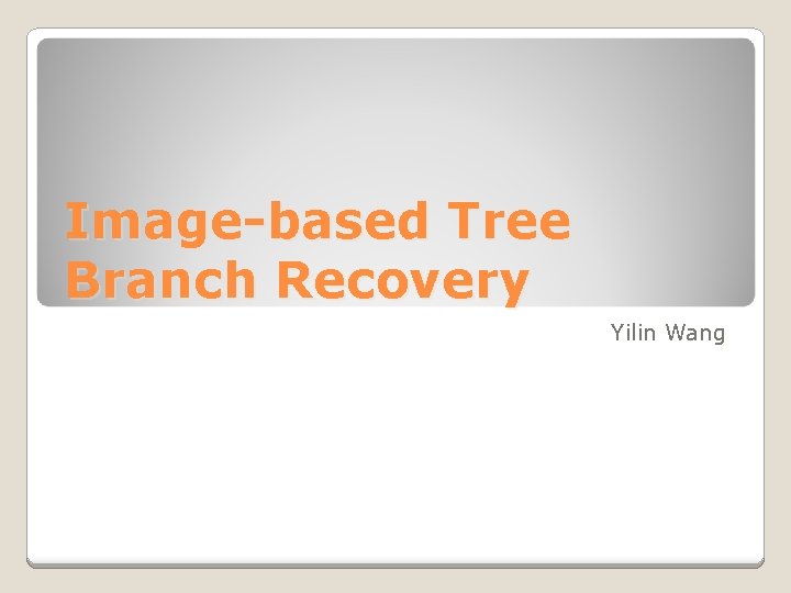 Image-based Tree Branch Recovery Yilin Wang 