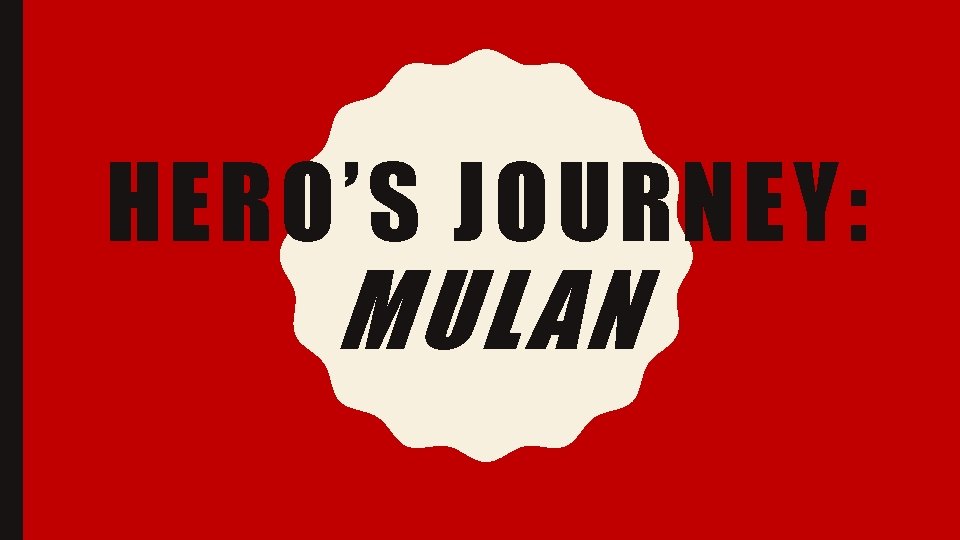 HERO’S JOURNEY: MULAN 