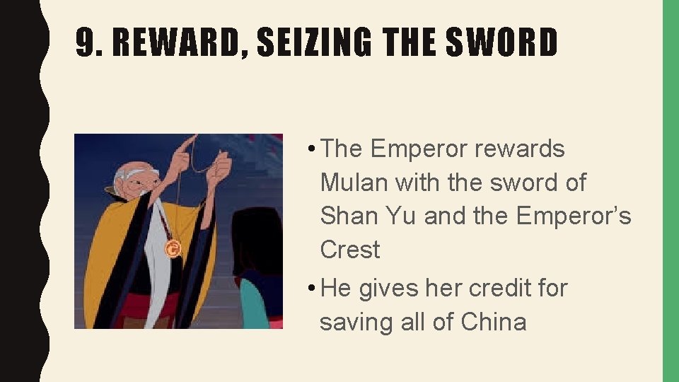 9. REWARD, SEIZING THE SWORD • The Emperor rewards Mulan with the sword of