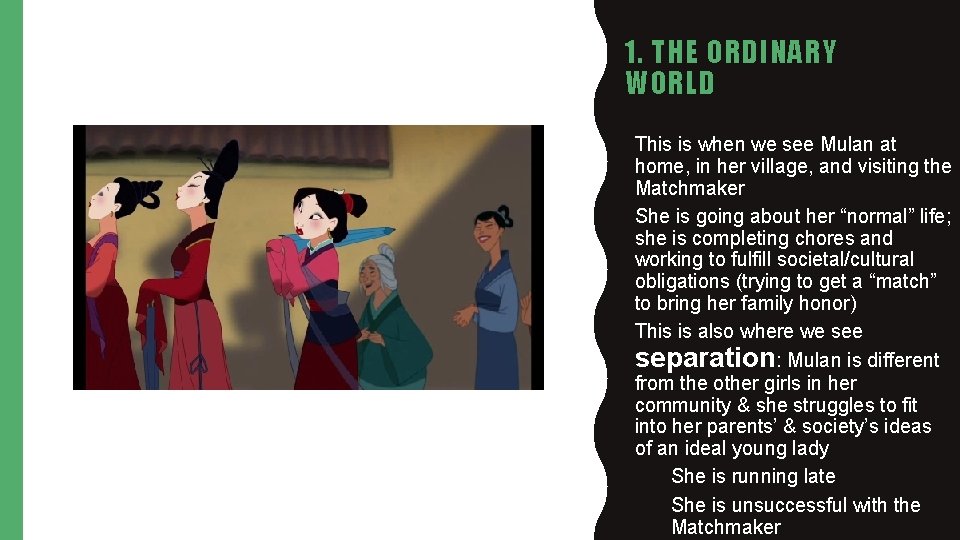 1. THE ORDINARY WORLD • This is when we see Mulan at home, in
