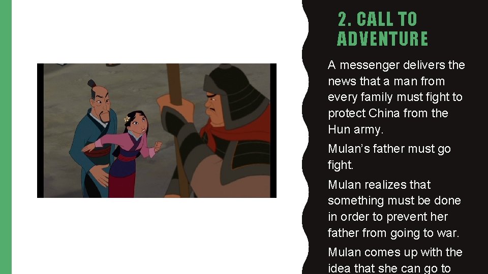 2. CALL TO ADVENTURE • A messenger delivers the news that a man from