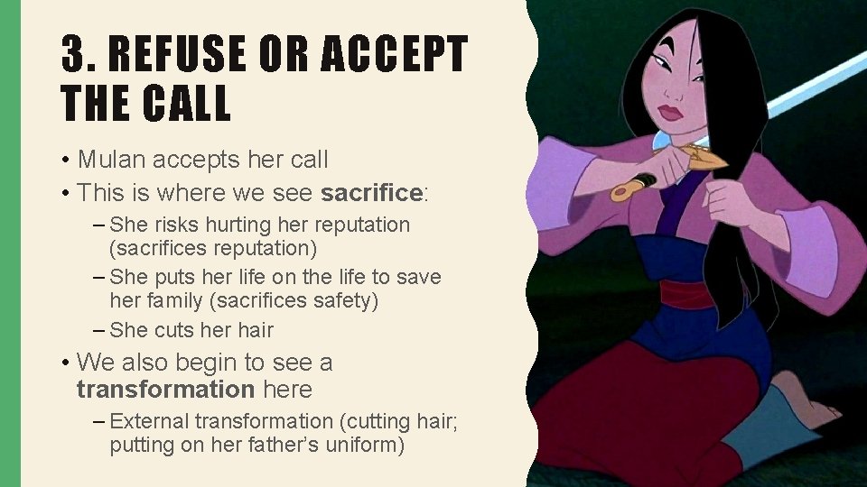 3. REFUSE OR ACCEPT THE CALL • Mulan accepts her call • This is