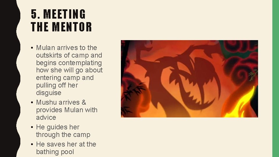 5. MEETING THE MENTOR • Mulan arrives to the outskirts of camp and begins