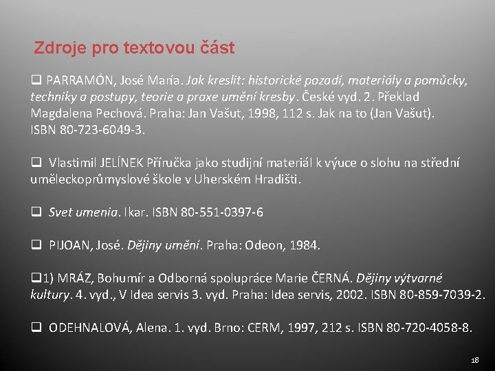 Zdroje pro textovou část q PARRAMÓN, José María. Jak kreslit: historické pozadí, materiály a