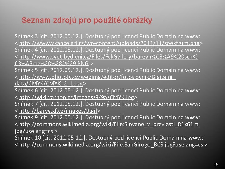 Seznam zdrojů pro použité obrázky Snímek 3 [cit. 2012. 05. 12. ]. Dostupný pod