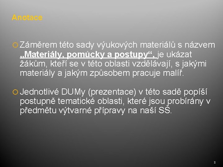 Anotace Záměrem této sady výukových materiálů s názvem „Materiály, pomůcky a postupy“, je ukázat