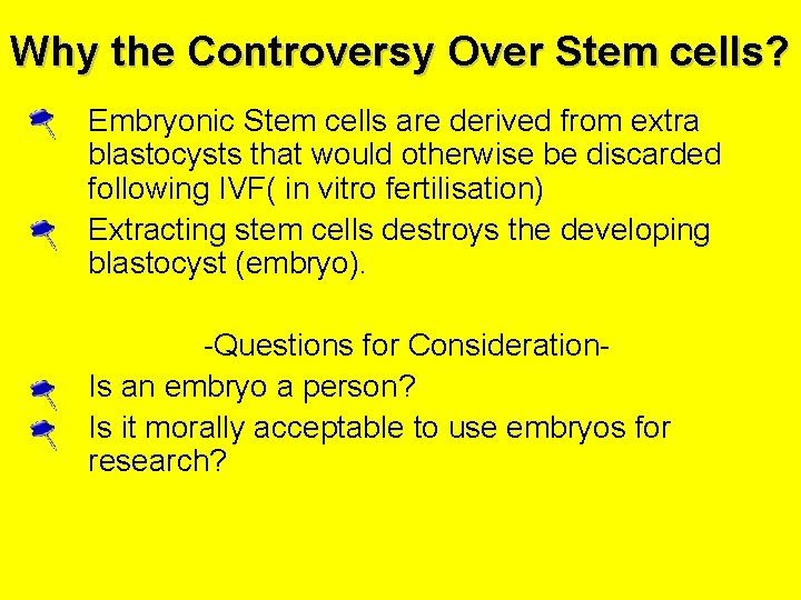 Why the Controversy Over Stem cells? • • Embryonic Stem cells are derived from
