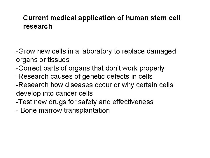 Current medical application of human stem cell research -Grow new cells in a laboratory