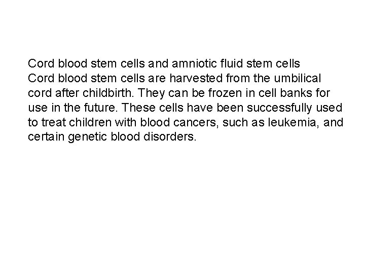 Cord blood stem cells and amniotic fluid stem cells Cord blood stem cells are