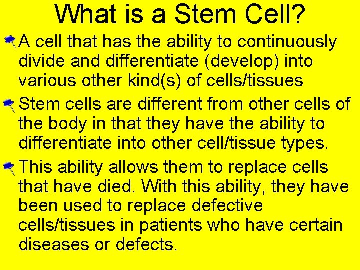 What is a Stem Cell? • A cell that has the ability to continuously