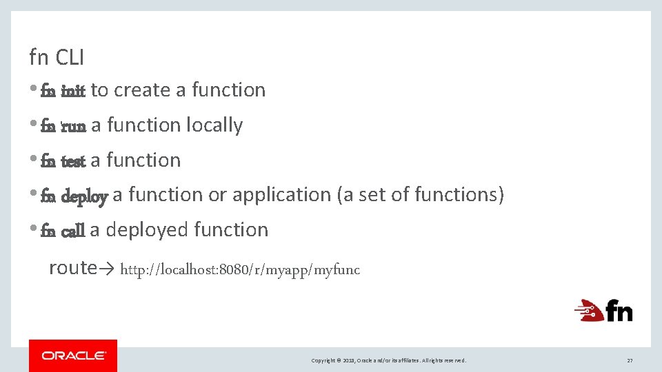 fn CLI • fn init to create a function • fn run a function fn CLI • fn init to create a function • fn run a function