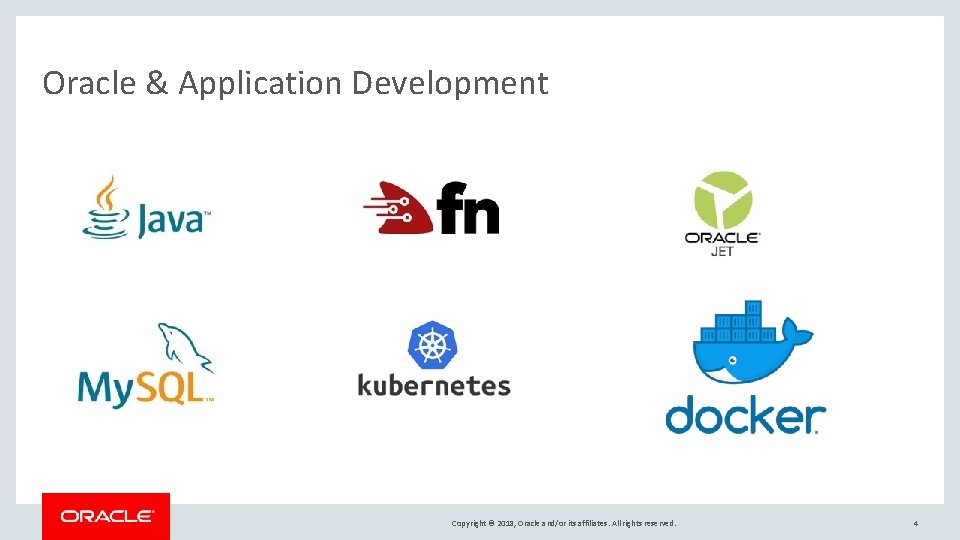 Oracle & Application Development Copyright © 2018, Oracle and/or its affiliates. All rights reserved. Oracle & Application Development Copyright © 2018, Oracle and/or its affiliates. All rights reserved.